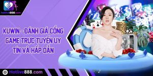 Kuwin - Đánh giá cổng game trực tuyến uy tín và hấp dẫn