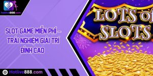 Slot game miễn phí – Trải nghiệm giải trí đỉnh cao 