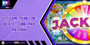 Slot game trúng lớn – Bí quyết chinh phục may mắn 